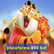 plataforma 850 bet